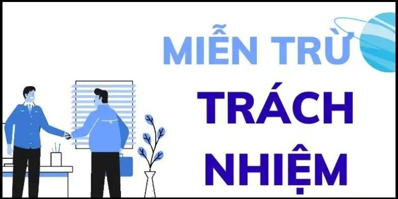 Miễn trừ trách nhiệm 58Win giúp người chơi yên tâm khi tham gia cá cược